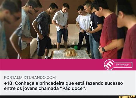 Pão Doce. Conheça a brincadeira que está fazendo。